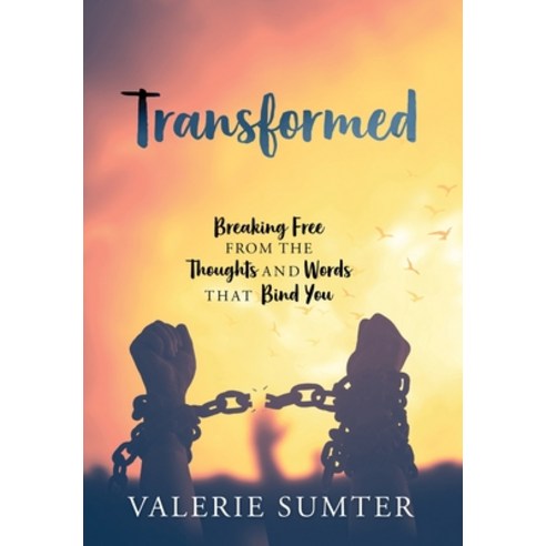 (영문도서) Transformed: Breaking Free from the Thoughts and Words that Bind You Hardcover, Outskirts Press, English, 9781977246752