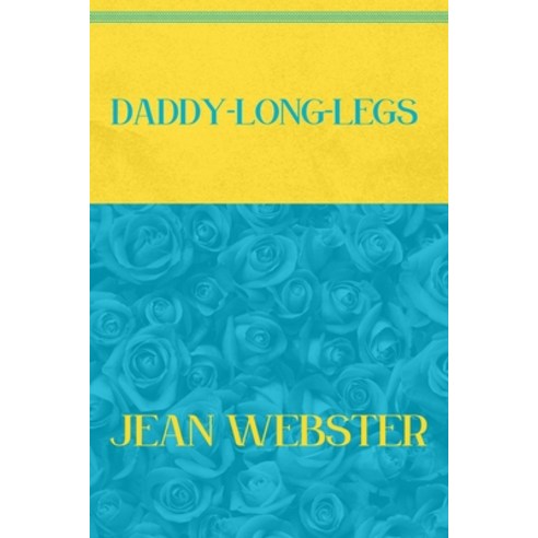 Daddy-Long-Legs: Blue Atoll & Vibrant Yellow Edition Paperback, Independently Published, English, 9798715972941