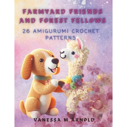 (영문도서) Farmyard Friends and Forest Fellows: 26 Amigurumi Crochet Patterns Paperback, Independently Published, English, 9798323631803
