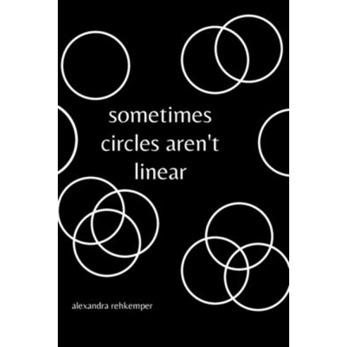 (영문도서) Sometimes Circles Aren''t Linear Paperback, Independently Published, English, 9798388273888