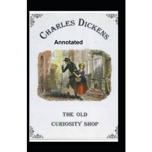 The Old Curiosity Shop Annotated Paperback, Independently Published, English, 9798581710142