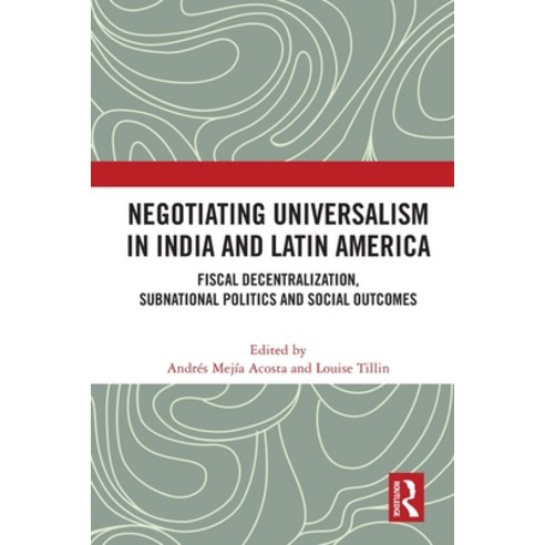 (영문도서) Negotiating Universalism in India and Latin America: Fiscal Decentralization Subnational Pol... Paperback, Routledge, English, 9780367709419