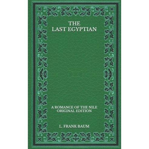 The Last Egyptian: A Romance of the Nile - Original Edition Paperback, Independently Published, English, 9798566910932