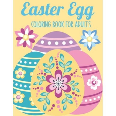 Easter Egg Coloring Book for Adults: 50 Relaxing Anti-Stress Coloring Pages - Art Therapy - Easter G... Paperback, Independently Published, English, 9798708907769