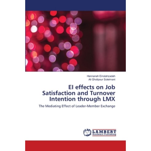 EI effects on Job Satisfaction and Turnover Intention through LMX Paperback, LAP Lambert Academic Publis..., English, 9786139843176