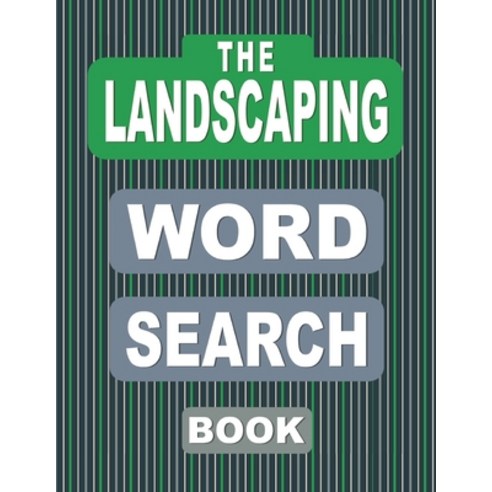 The LANDSCAPING Word Search Book: 50 Large Print Puzzles For Adults Who Love Garden Architecture And... Paperback, Independently Published, English, 9798557400879