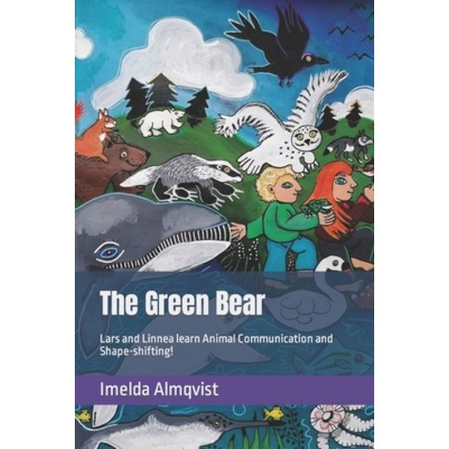 (영문도서) The Green Bear: Lars and Linnea learn Animal Communication and Shape-shifting! Paperback, Independently Published, English, 9798484832576
