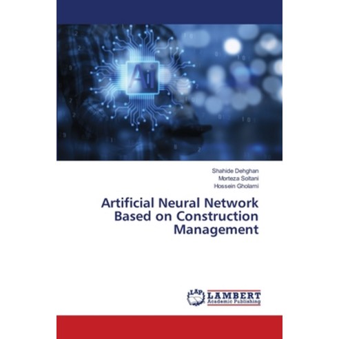 (영문도서) Artificial Neural Network Based on Construction Management Paperback, LAP Lambert Academic Publis..., English, 9786207484218