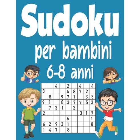 Sudoku Per Bambini 6 Anni: Sudoku 9x9, Livello: Facile con