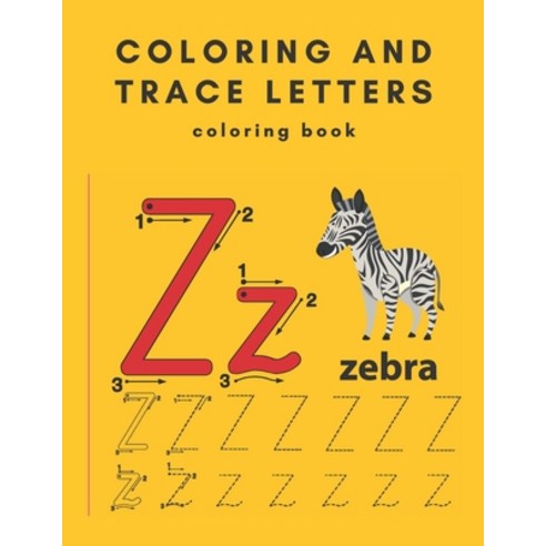 coloring and trace letters coloring book: Trace Letters Workbook-Alphabet Letters Handwriting Prac... Paperback, Independently Published, English, 9798594607651