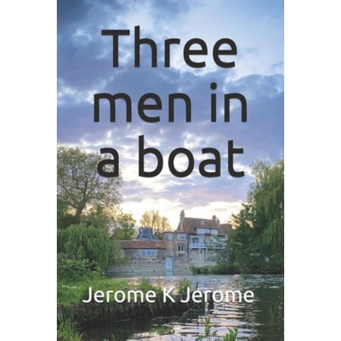 Three men in a boat Paperback, Independently Published, English, 9798564613866