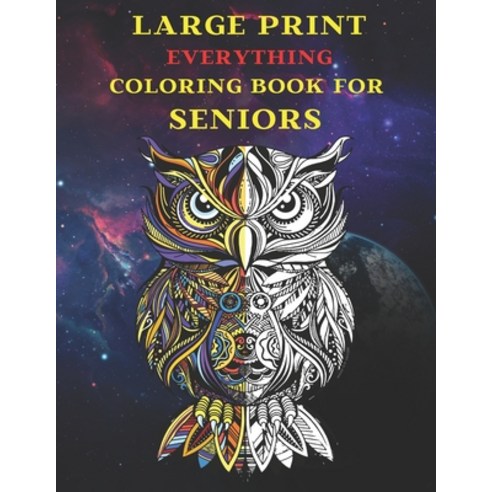 Large Print Everything Coloring Book for Seniors: Coloring Book for Seniors and Adults with Easy Di... Paperback, Independently Published