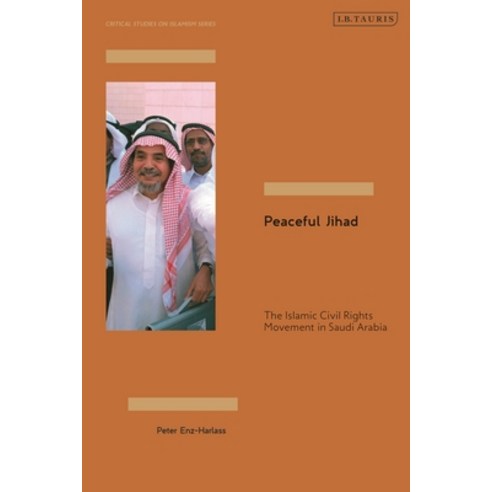 (영문도서) Peaceful Jihad: The Islamic Civil Rights Movement in Saudi Arabia Hardcover, I. B. Tauris & Company