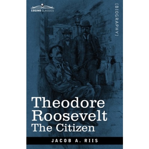 Theodore Roosevelt: The Citizen Paperback, Cosimo Classics, English, 9781646791866