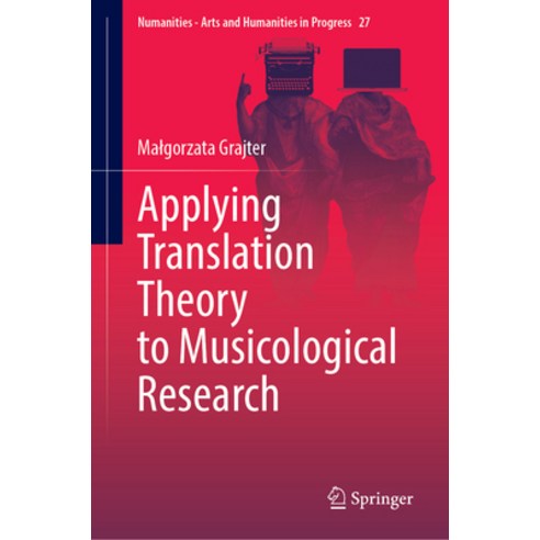 (영문도서) Applying Translation Theory to Musicological Research Hardcover, Springer, English, 9783031566295