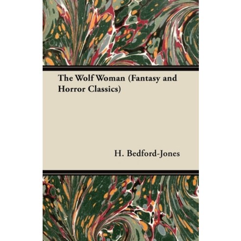 (영문도서) The Wolf Woman (Fantasy and Horror Classics) Paperback, Fantasy and Horror Classics, English, 9781447404279
