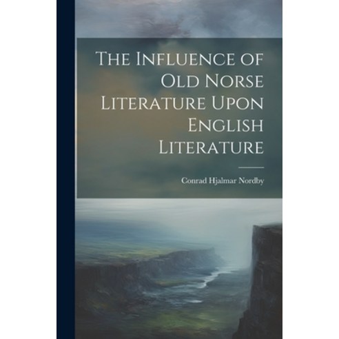 (영문도서) The Influence of Old Norse Literature Upon English Literature Paperback, Legare Street Press, 9781022666863