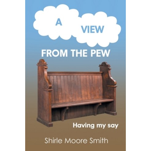 A View from the Pew: Having my say Paperback, Fulton Books