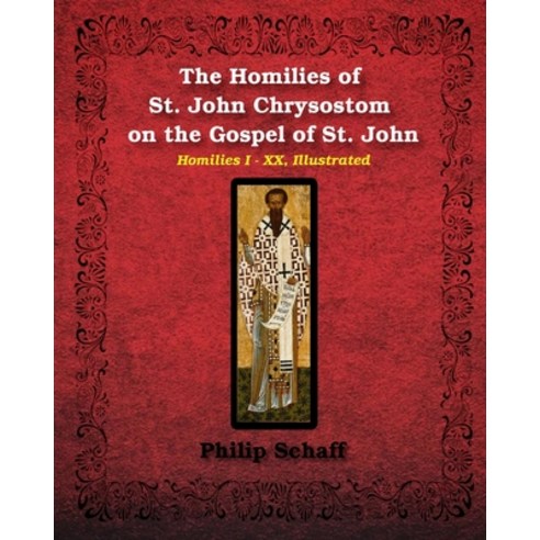 The Homilies of St. John Chrysostom on the Gospel of St. John Paperback, Blurb, English, 9781034657729
