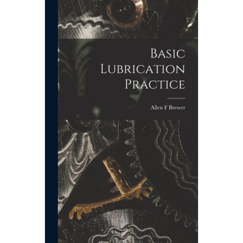 (영문도서) Basic Lubrication Practice Hardcover, Hassell Street Press, English, 9781013584435