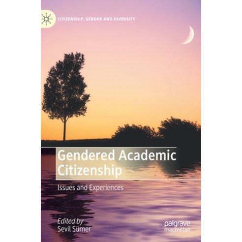 Gendered Academic Citizenship: Issues and Experiences Hardcover, Palgrave MacMillan
