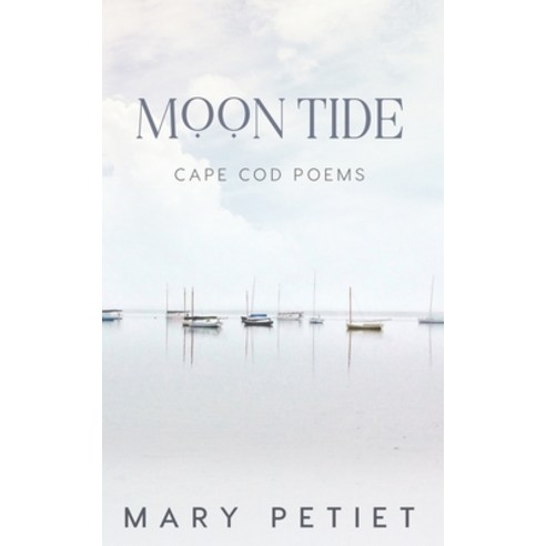 Moon Tide: A Cape Cod Year in Poems Paperback, Sea Crow Press