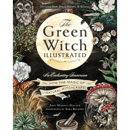 (영문도서) The Green Witch Illustrated: An Enchanting Immersion Into the Magic of Natural Witchcraft Hardcover, Adams Media Corporation, English, 9781507223192