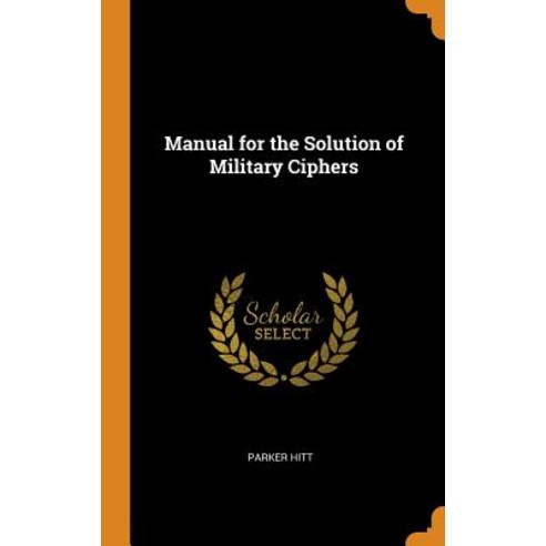 (영문도서) Manual for the Solution of Military Ciphers Hardcover, Franklin Classics, English, 9780342930128