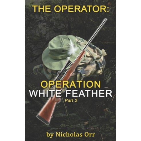 (영문도서) Operation White Feather Part 2: The Operator Book 5 Paperback, Independently Published, English, 9798781988358