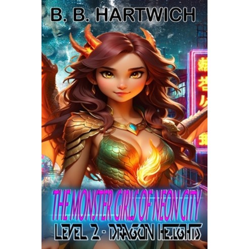 (영문도서) Monster Girls of Neon-City: Level 2 - Dragon Heights. Paperback, Independently Published, English, 9798329496338