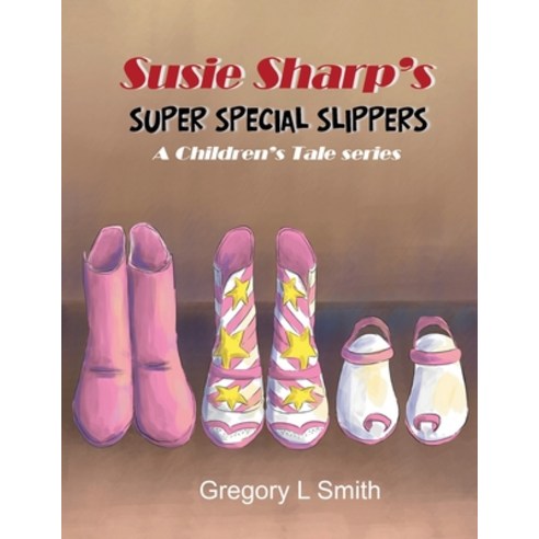 (영문도서) Susie Sharp''s Super Special Slippers: A Children''s Tale series Paperback, Goldtouch Press, LLC, English, 9781955955119