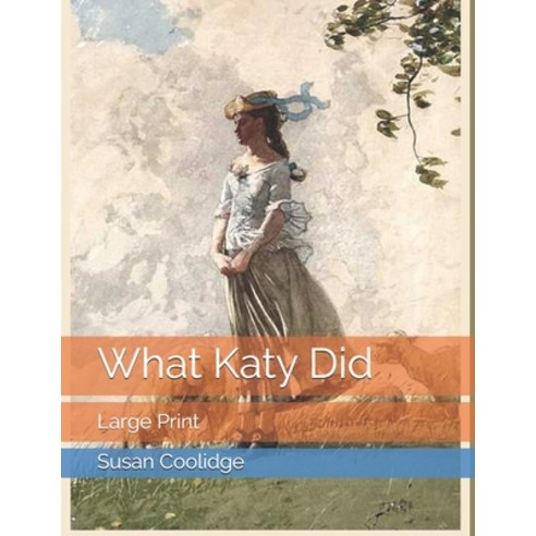 What Katy Did: Large Print Paperback, Independently Published, English, 9798577968007