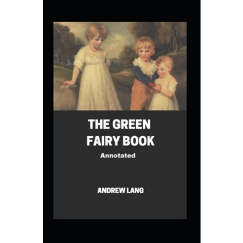 The Green Fairy Book Annotated Paperback, Independently Published, English, 9798742410959