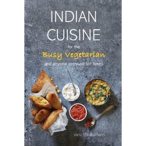 Indian Cuisine for the Busy Vegetarian Paperback, Fenugreek Press