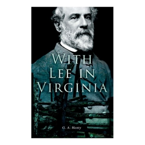 With Lee in Virginia: Civil War Novel Paperback, E-Artnow, English, 9788027341030
