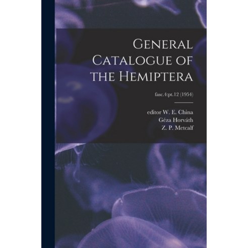 (영문도서) General Catalogue of the Hemiptera; fasc.4: pt.12 (1954) Paperback, Hassell Street Press, English, 9781013847349