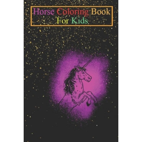 Horse Coloring Book For Kids: Splash unicorn girl child motif Animal Coloring Book - For Kids Aged 3... Paperback, Independently Published, English, 9798694817844