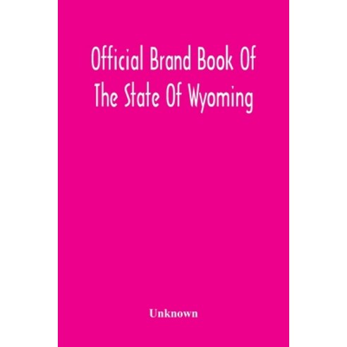 Official Brand Book Of The State Of Wyoming Showing All The Brands On Cattle Horses Mules Asses ... Paperback, Alpha Edition, English, 9789354216664