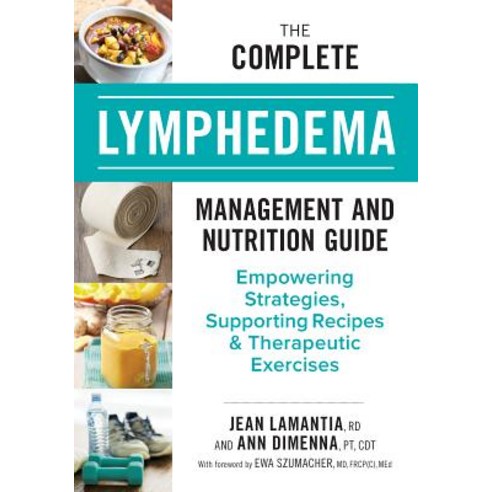 (영문도서) The Complete Lymphedema Management and Nutrition Guide: Empowering Strategies Supporting Rec... Paperback, Robert Rose, English, 9780778806271