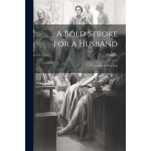 (영문도서) A Bold Stroke for a Husband: A Comedy in Five Acts Paperback, Legare Street Press, English, 9781022485068