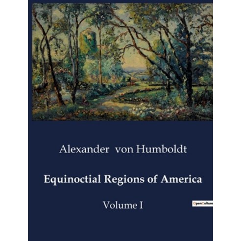 (영문도서) Equinoctial Regions of America: Volume I Paperback, Culturea, English, 9791041982066