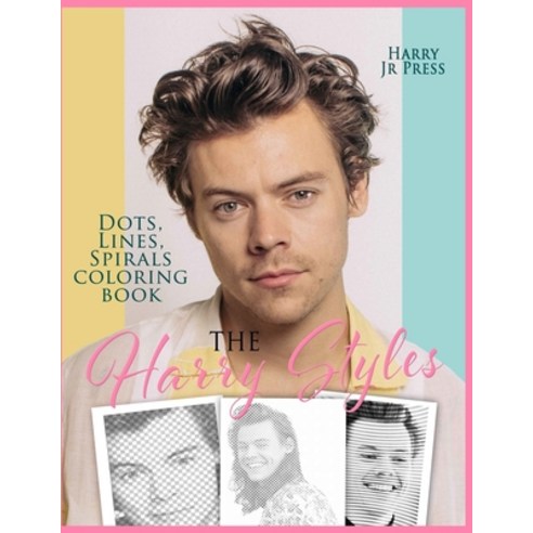 The Harry Styles Dots Lines Spirals Coloring Book: The Coloring Book for All Fans of Harry Styles Wi... Paperback, Andromeda Publishing Ltd, English, 9781914128318