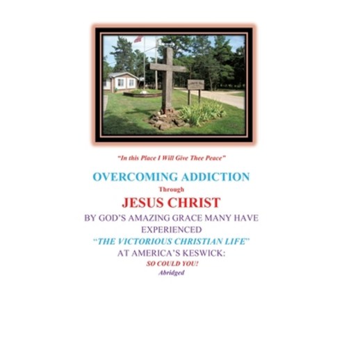 (영문도서) Overcoming Addiction Through Jesus Christ: By God''s Amazing Grace Many Have Experienced the V... Hardcover, Xulon Press, English, 9781662818059