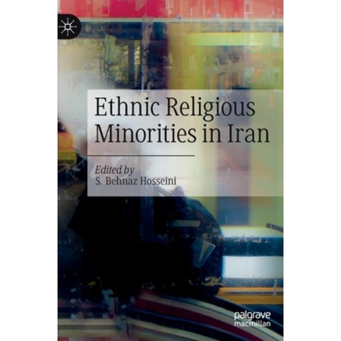 (영문도서) Ethnic Religious Minorities in Iran Hardcover, Palgrave MacMillan, English, 9789811916328