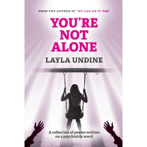 You''re not alone: A collection of poems written on a psychiatric ward Paperback, Consilience Media