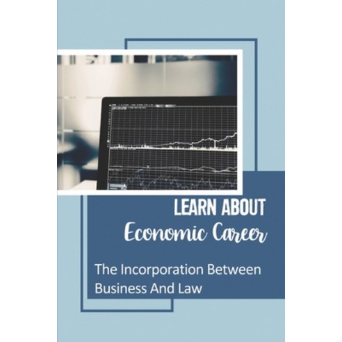 (영문도서) Learn About Economic Career: The Incorporation Between Business And Law: Partner In Career Paperback, Independently Published, English, 9798544341253