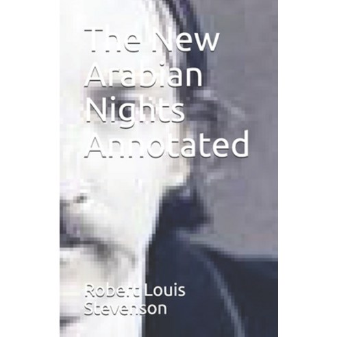 The New Arabian Nights Annotated Paperback, Independently Published, English, 9798740944227