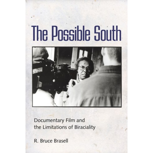 (영문도서) Possible South: Documentary Film and the Limitations of Biraciality Paperback, University Press of Mississ..., English, 9781496825537