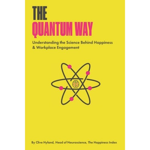 The Quantum Way: Understanding the Science Behind Happiness and Workplace Engagement (Happiness and ... Paperback, Independently Published, English, 9798715162571