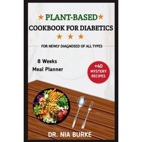 (영문도서) Plant Based Cookbook For Diabetics: For Newly Diagnosed Of All Types Paperback, Independently Published, English, 9798883488633